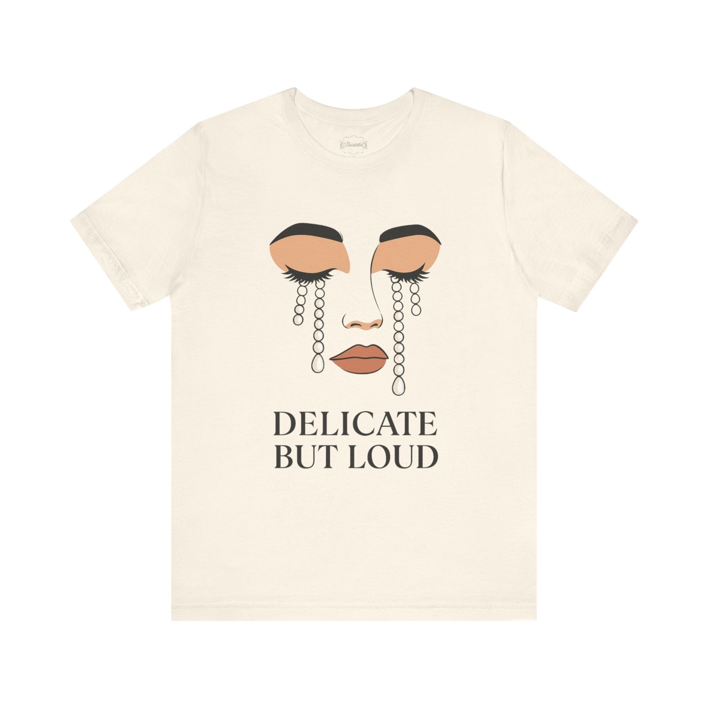 Delicate But Loud  Tee
