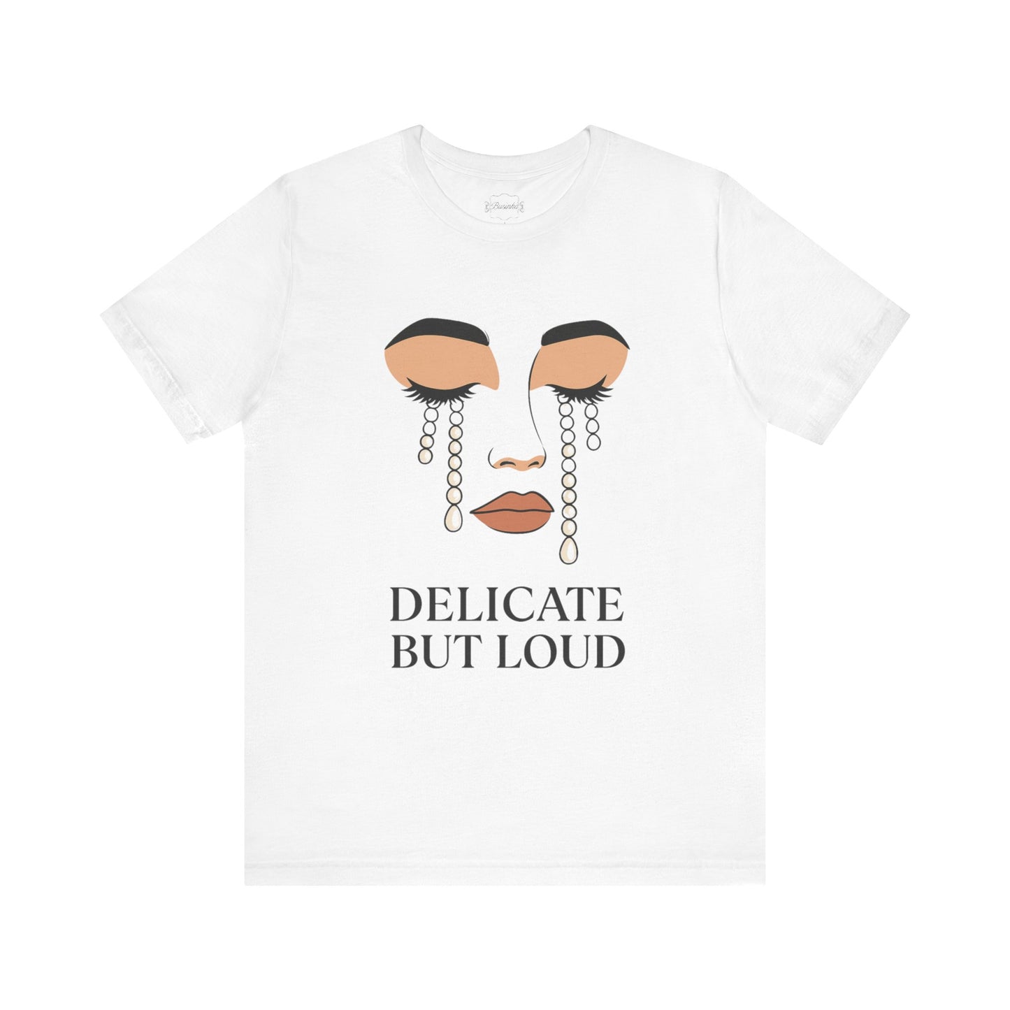Delicate But Loud  Tee