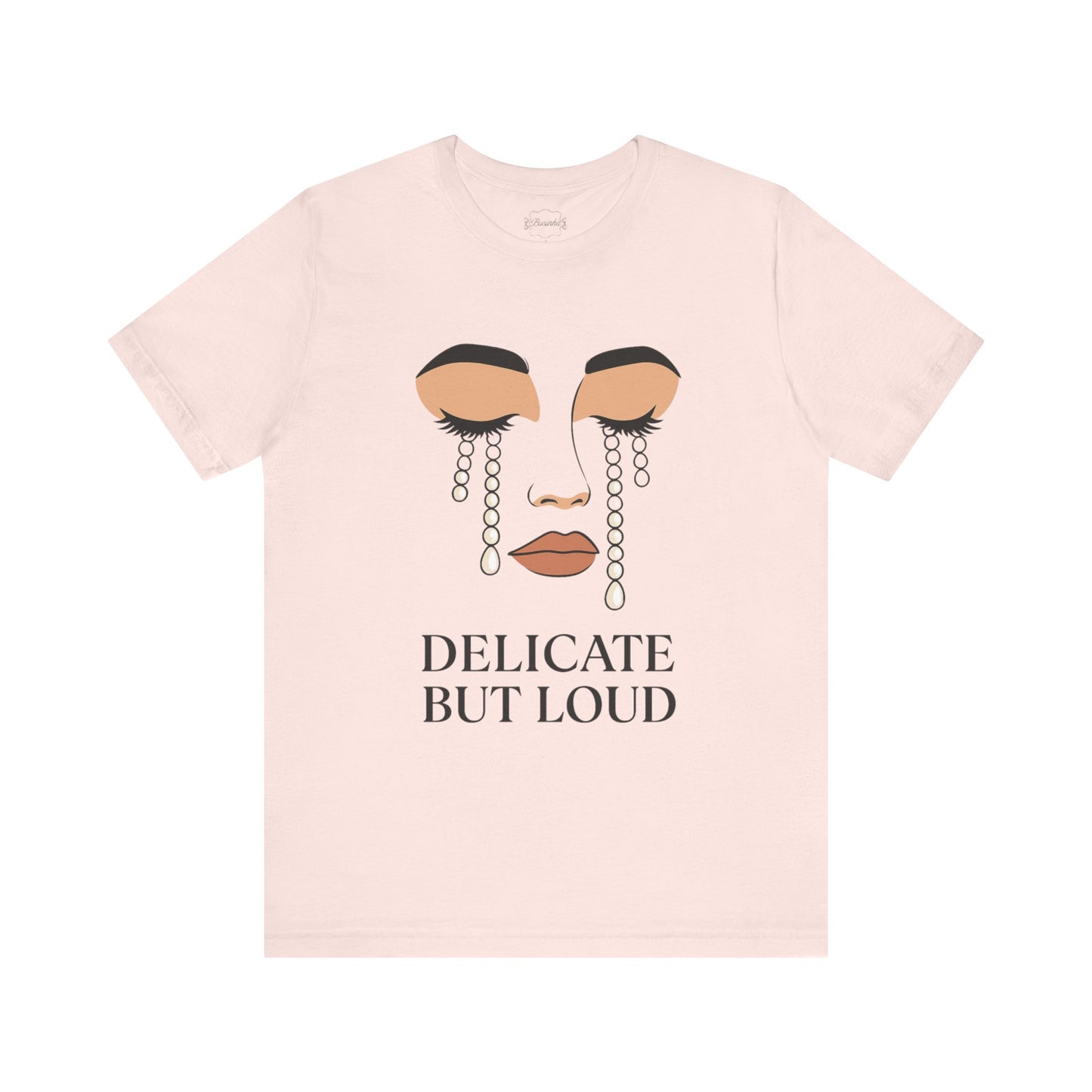 Delicate But Loud  Tee
